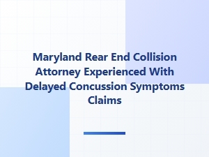 Experienced Maryland Attorney for Delayed Concussion Claims