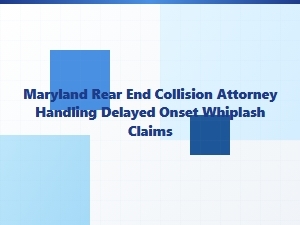Maryland Attorney for Delayed-Onset Whiplash Claims