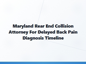 Maryland Rear-End Collision Attorney for Delayed Back Pain