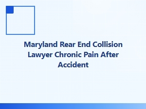Maryland Rear-End Collision Lawyer for Chronic Pain