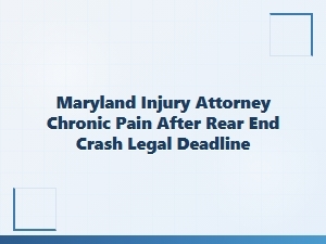Chronic Pain After Rear-End Crash: Maryland Deadline